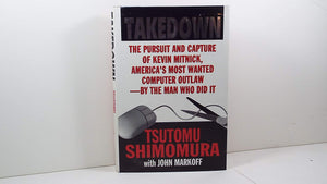 Takedown: The Pursuit And Capture Of Kevin Mitnick By The Man Who Did It,Used