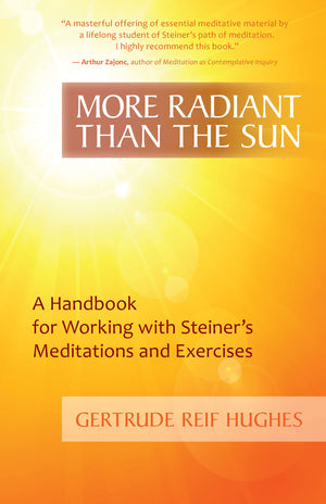 More Radiant Than The Sun: A Handbook For Working With Steiner'S Meditations And Exercises,Used