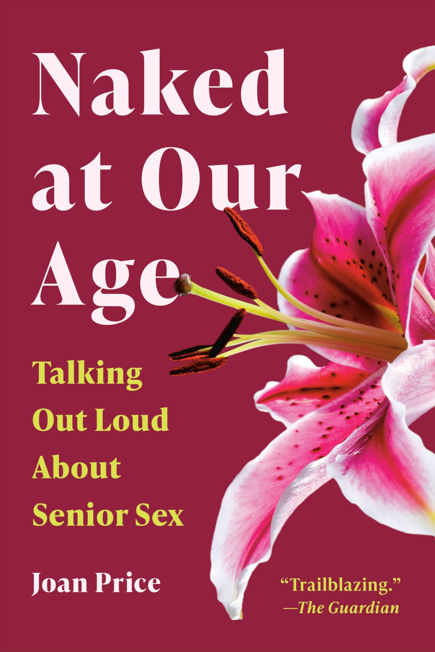Naked At Our Age: Talking Out Loud About Senior Sex