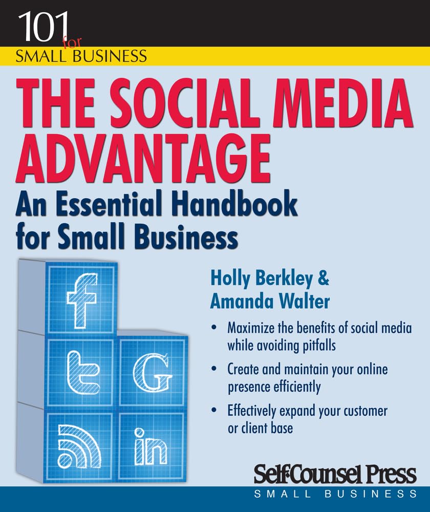 The Social Media Advantage: An Essential Handbook For Small Business (101 For Small Business Series)