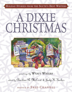 A Dixie Christmas: Holiday Stories From The South'S Best Writers,New