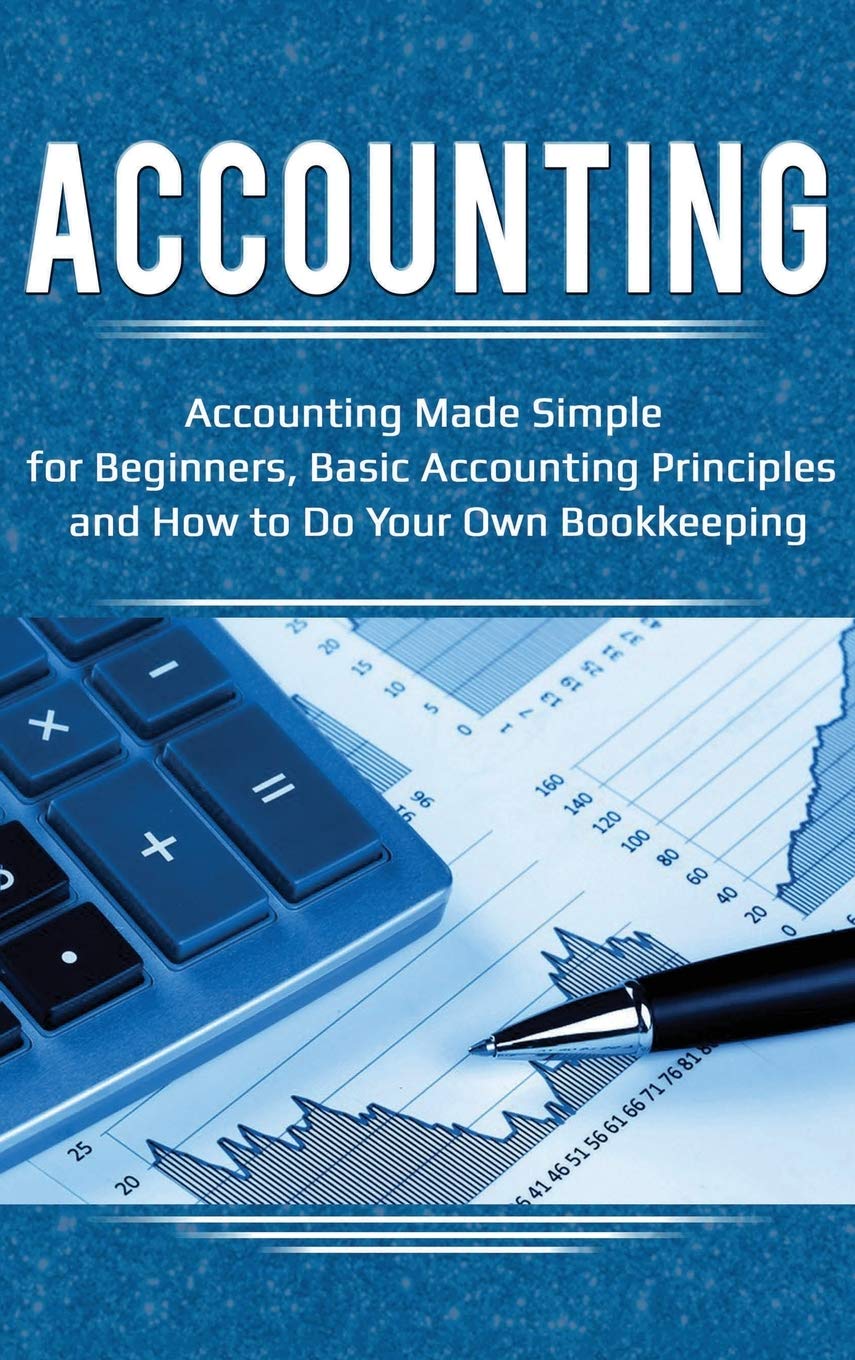 Accounting: Accounting Made Simple for Beginners, Basic Accounting Principles and How to Do Your Own Bookkeeping,Used