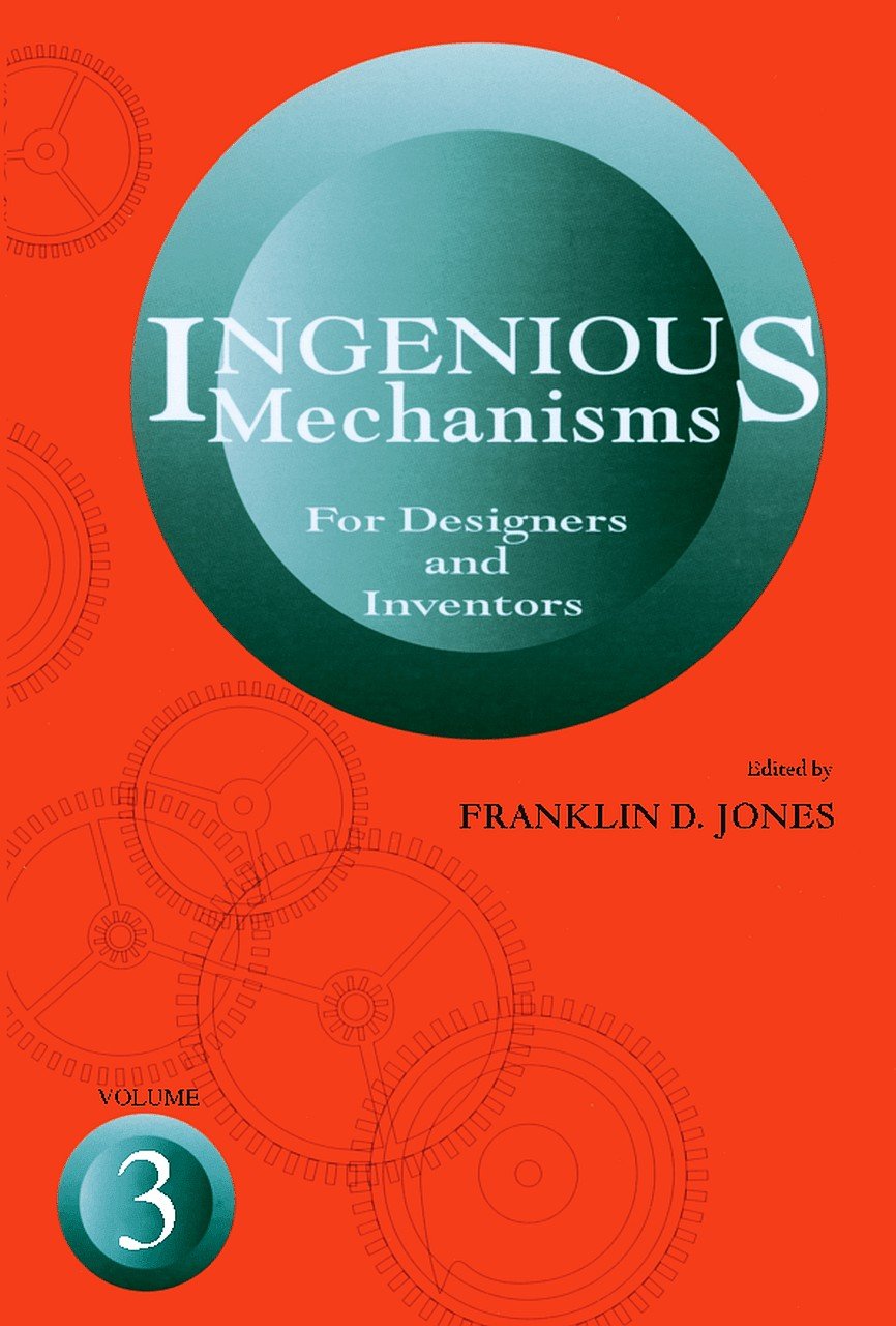 Ingenious Mechanisms: Vol III (Volume 3) (Ingenious Mechanisms for Designers & Inventors)