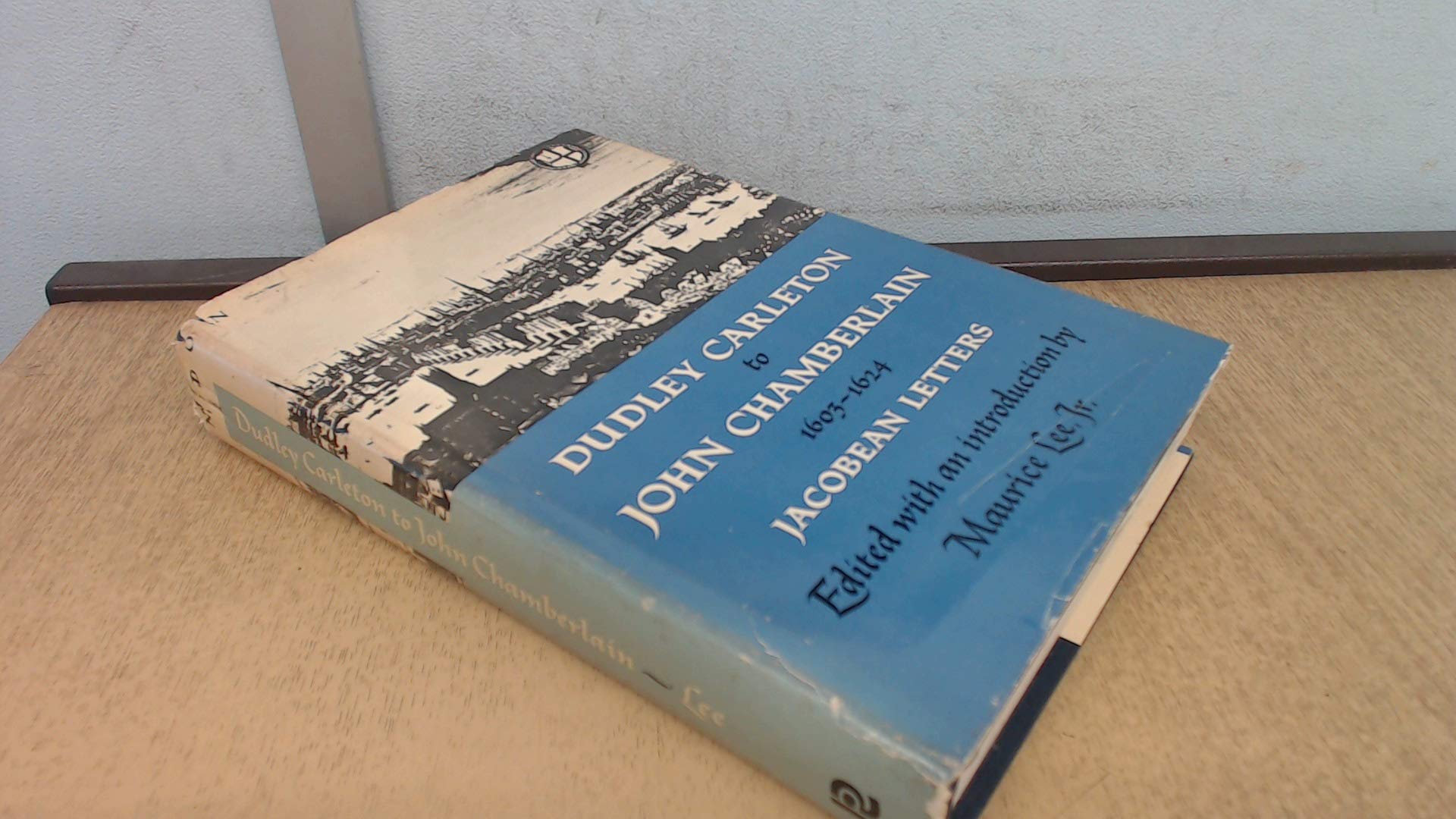 Dudley Carleton to John Chamberlain, 16031624: Jacobean letters,Used