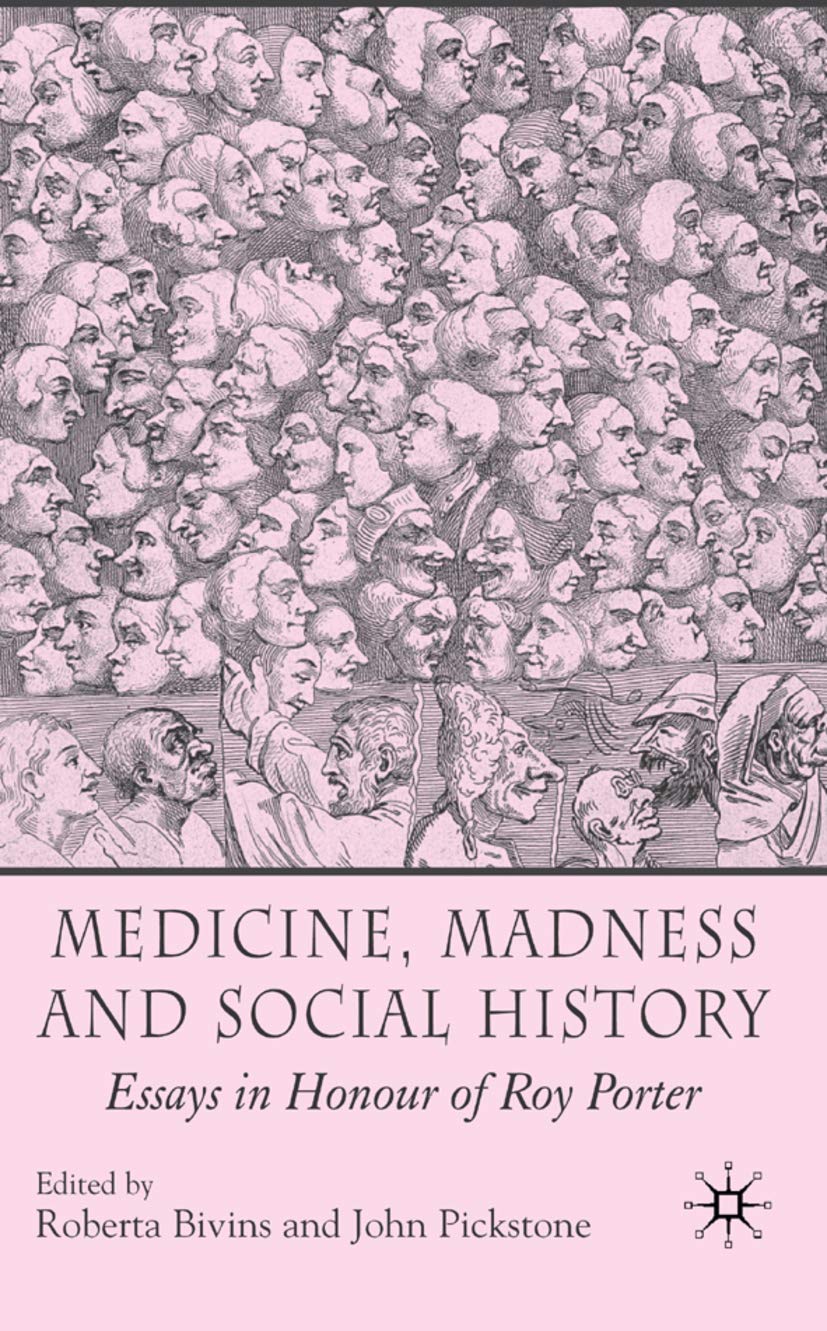 Medicine, Madness and Social History: Essays in Honour of Roy Porter,New