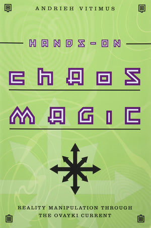 HandsOn Chaos Magic: Reality Manipulation through the Ovayki Current,New