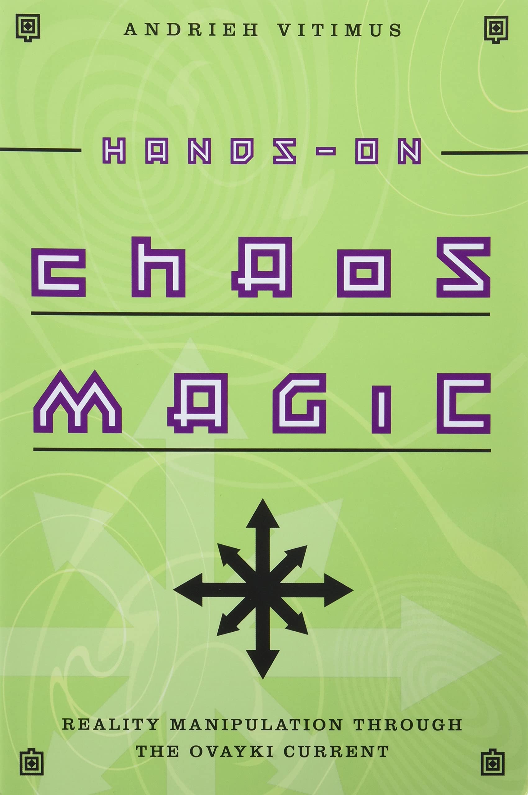 HandsOn Chaos Magic: Reality Manipulation through the Ovayki Current,Used