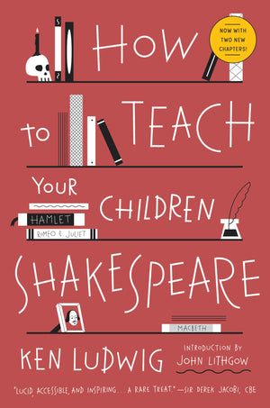 How to Teach Your Children Shakespeare,New