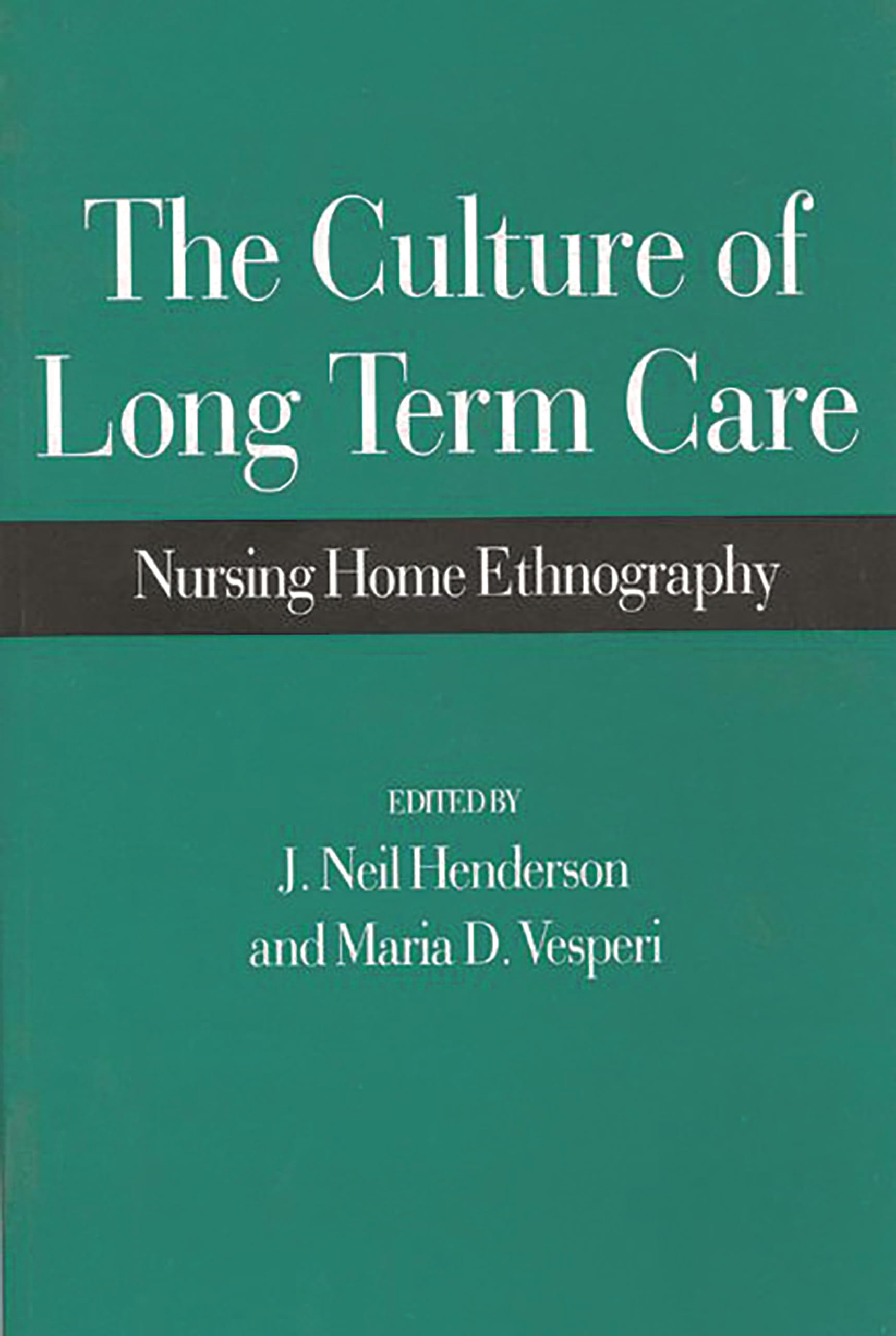 The Culture of Long Term Care: Nursing Home Ethnography,Used