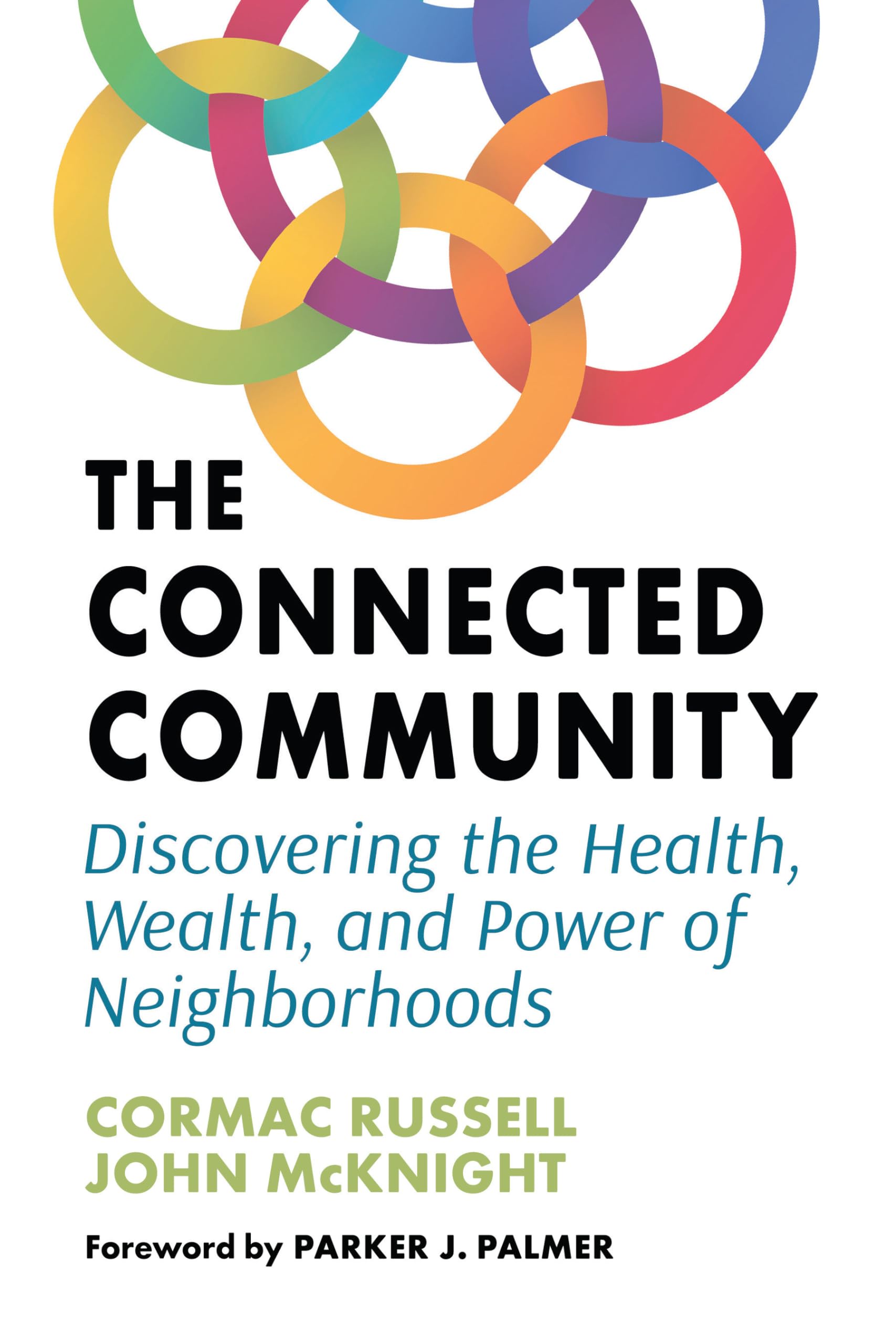 The Connected Community: Discovering The Health, Wealth, And Power Of Neighborhoods,Used