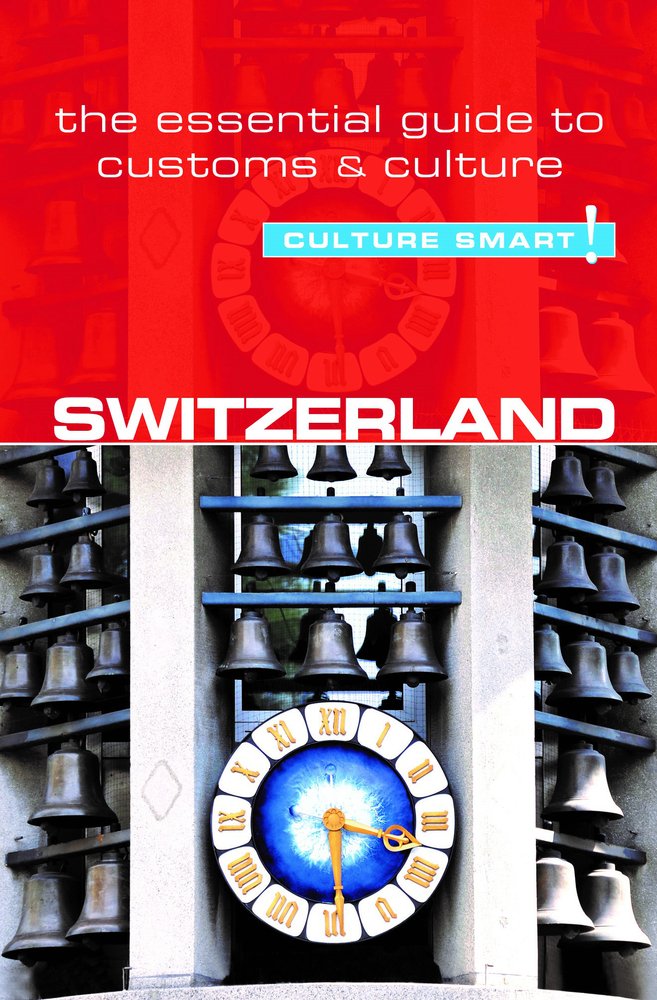 Switzerland  Culture Smart!: The Essential Guide to Customs & Culture (70),New