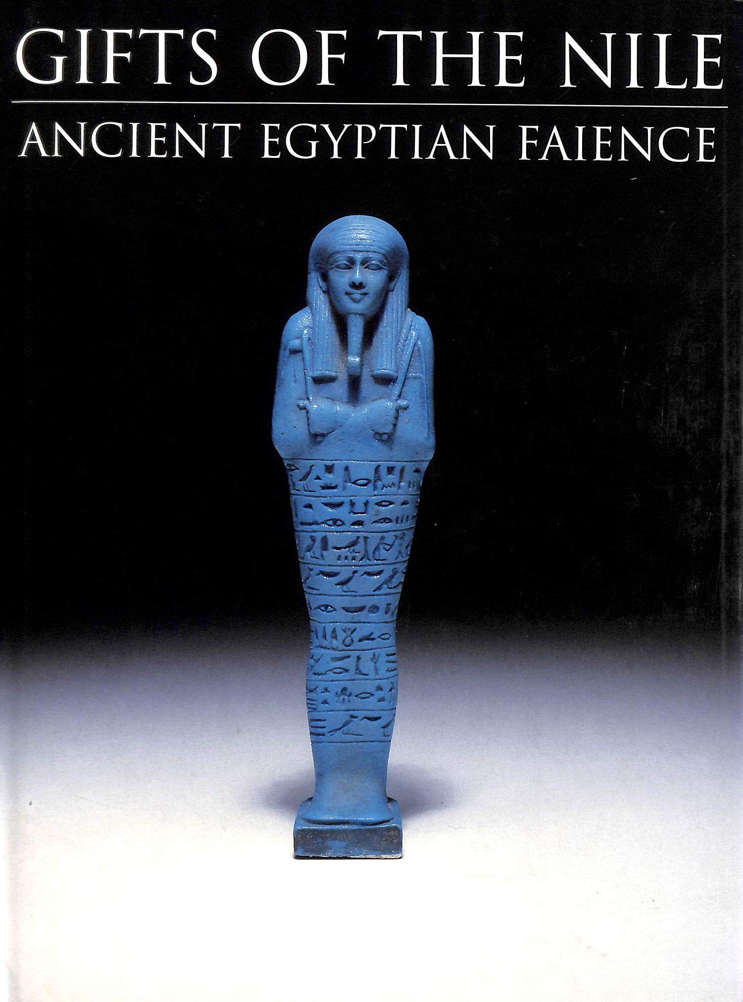 Gifts Of The Nile: Ancient Egyptian Faience-new,New