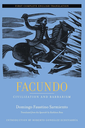 Facundo: Civilization and Barbarism (Latin American Literature and Culture) (Volume 12),Used