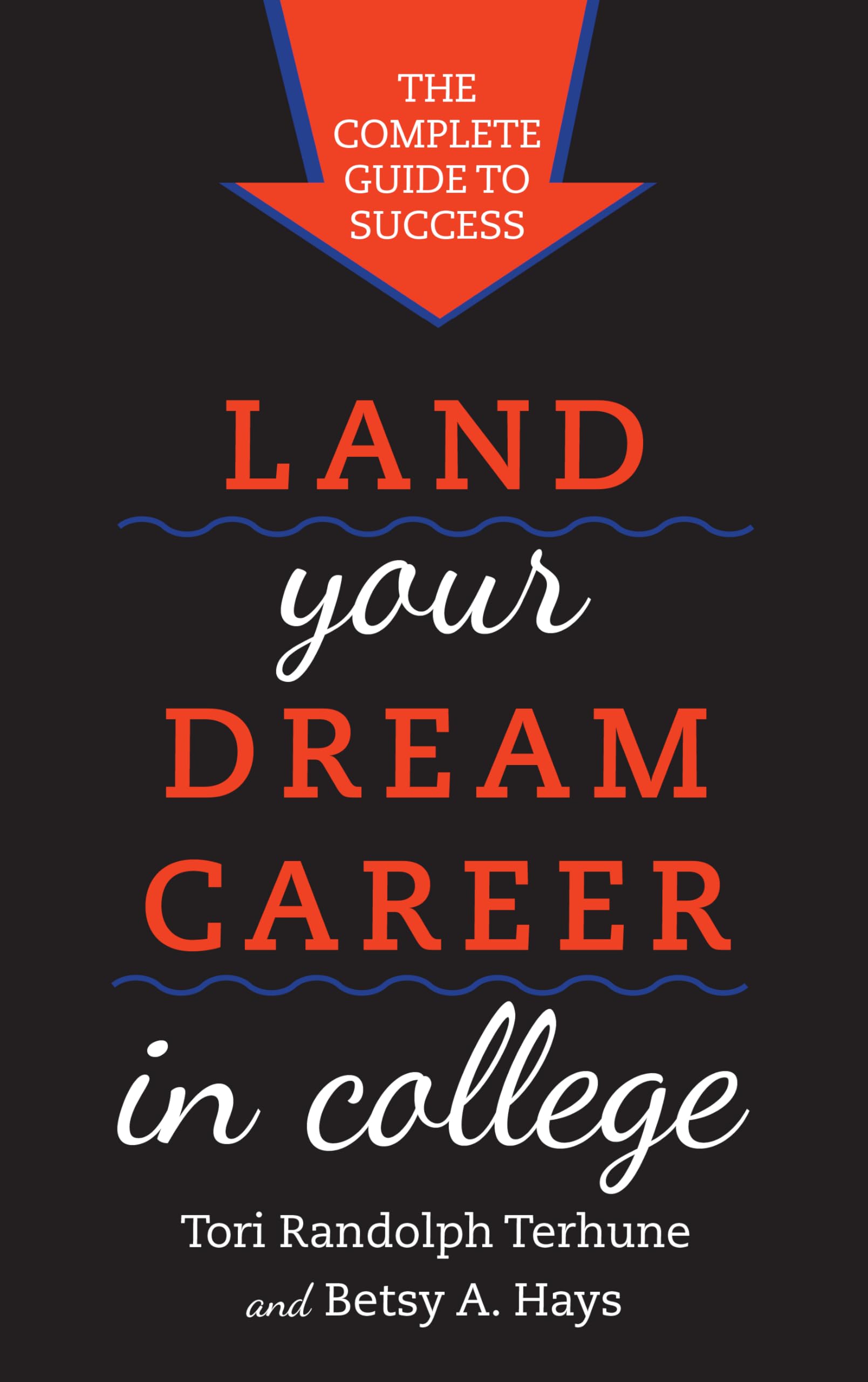 Land Your Dream Career in College: The Complete Guide to Success,Used
