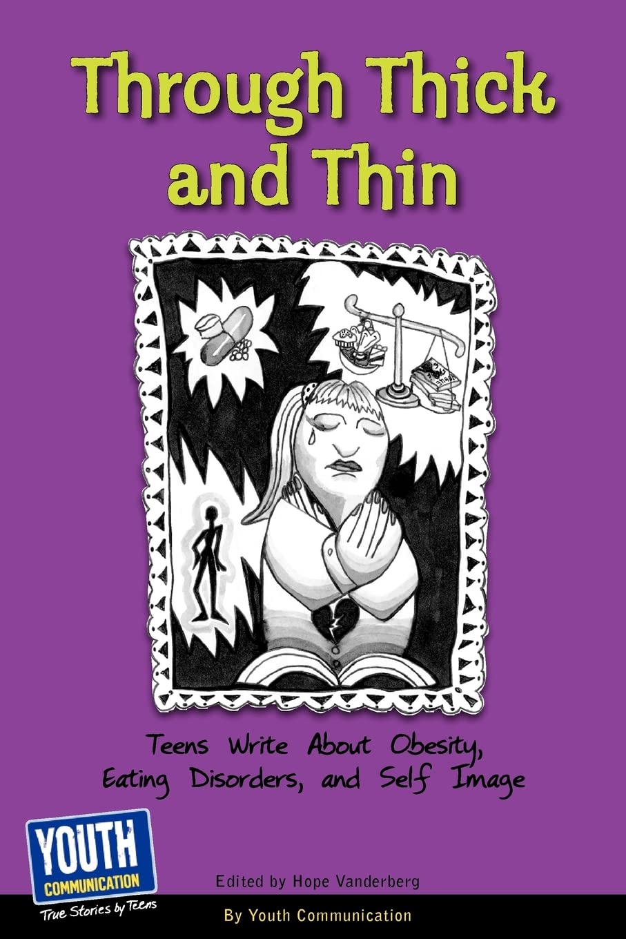 Through Thick And Thin: Teens Write About Obesity, Eating Disorders, And Selfimage,Used