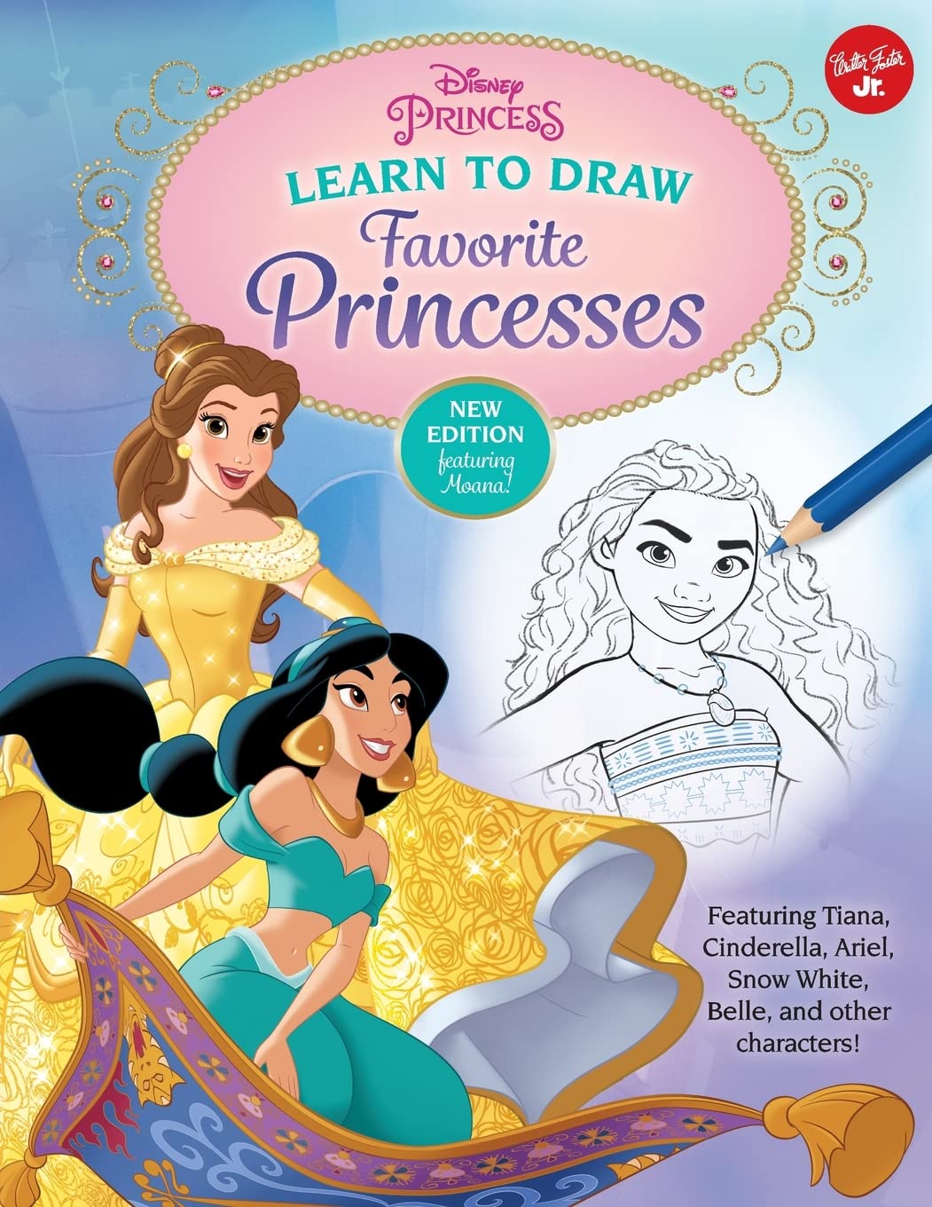 Disney Princess: Learn To Draw Favorite Princesses: Featuring Tiana, Cinderella, Ariel, Snow White, Belle, And Other Characters!