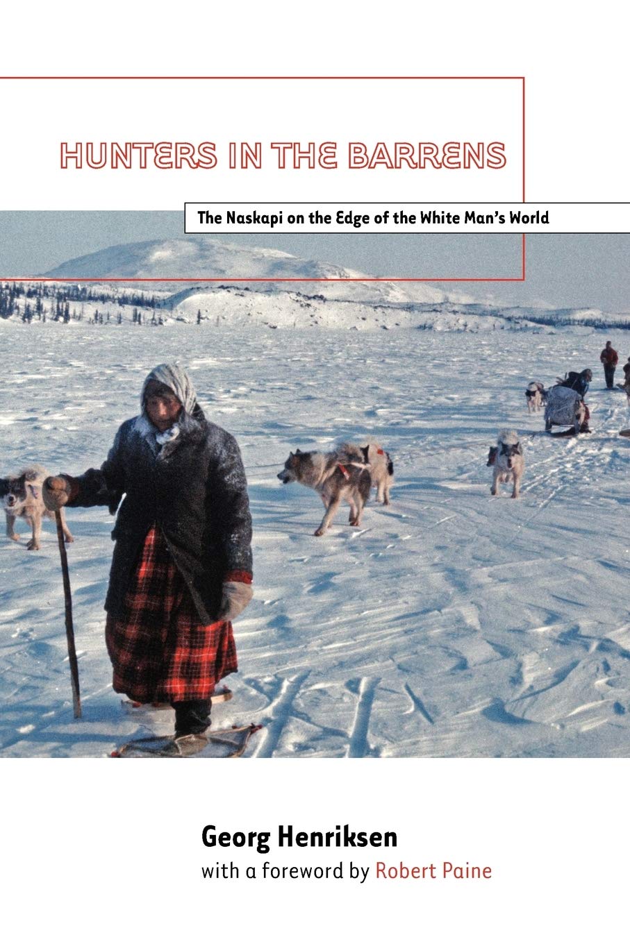 Hunters in the Barrens: The Naskapi on the Edge of the White Man's World,Used