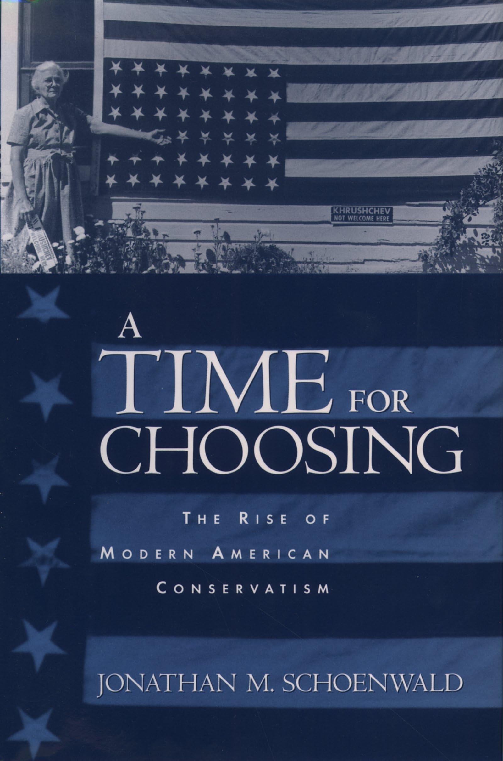 A Time For Choosing: The Rise Of Modern American Conservatism,New