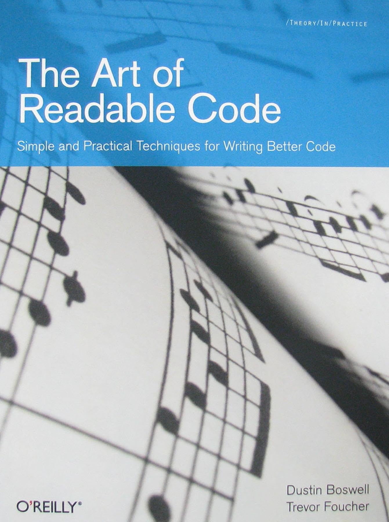 The Art Of Readable Code: Simple And Practical Techniques For Writing Better Code,New