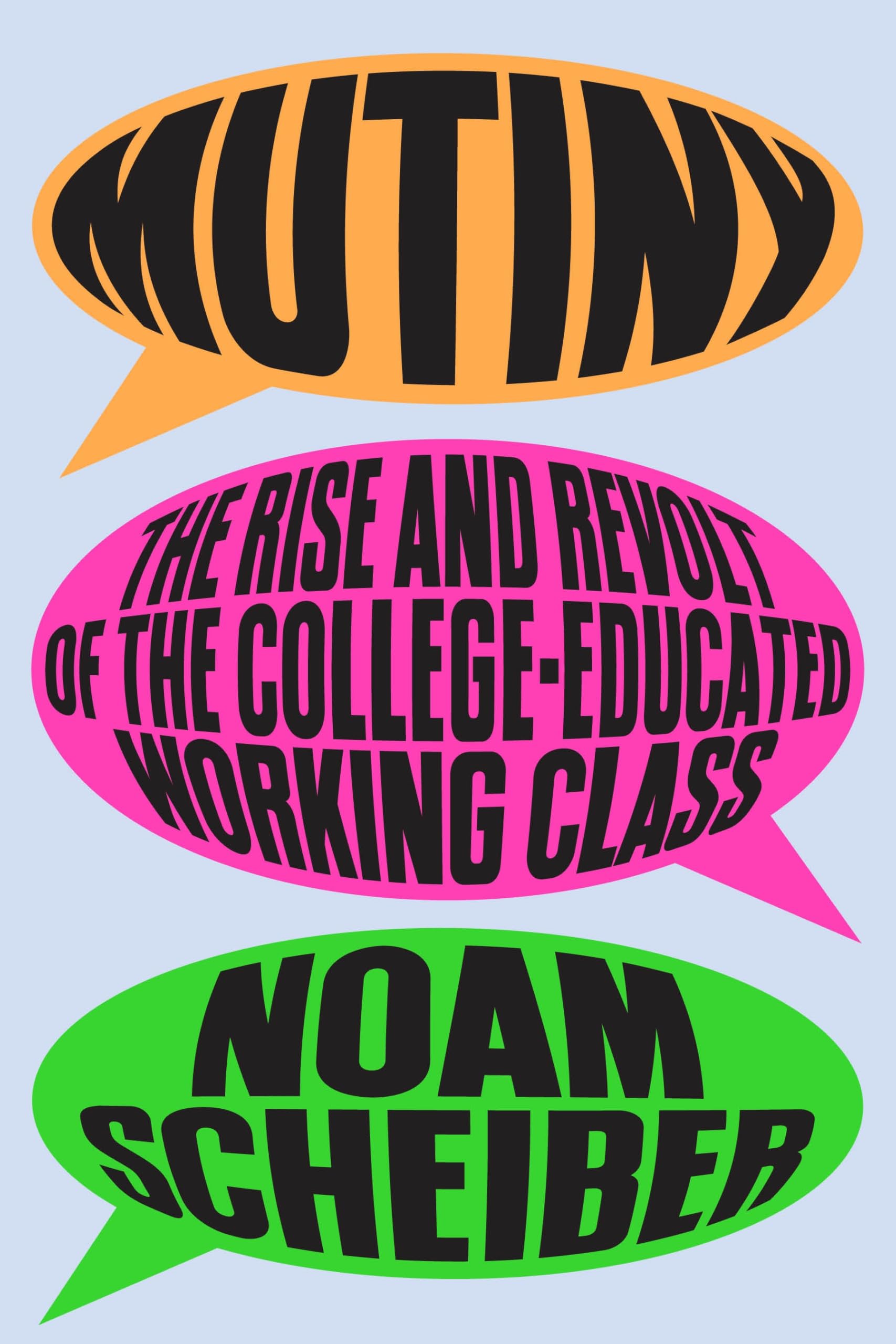 Mutiny: The Rise And Revolt Of The CollegeEducated Working Class