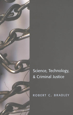 Science, Technology, & Criminal Justice (Studies in Crime and Punishment),Used