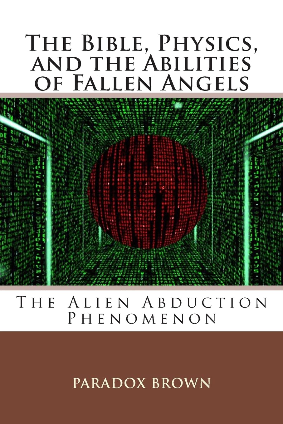 The Bible, Physics, and the Abilities of Fallen Angels: The Alien Abduction Phenomenon,Used