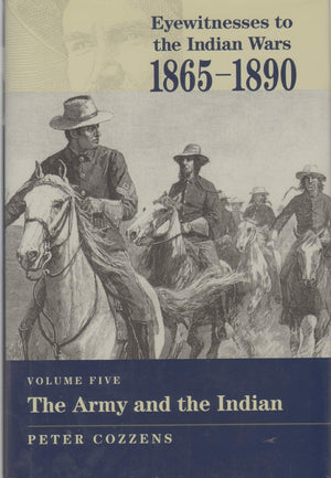 The Army and the Indian (Eyewitnesses to the Indian Wars, 18651890)