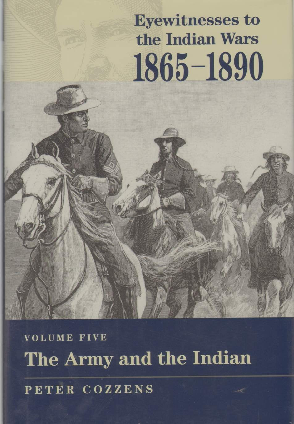 The Army and the Indian (Eyewitnesses to the Indian Wars, 18651890)