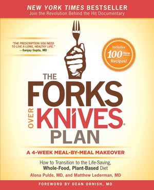 The Forks Over Knives Plan: How To Transition To The Lifesaving, Wholefood, Plantbased Diet