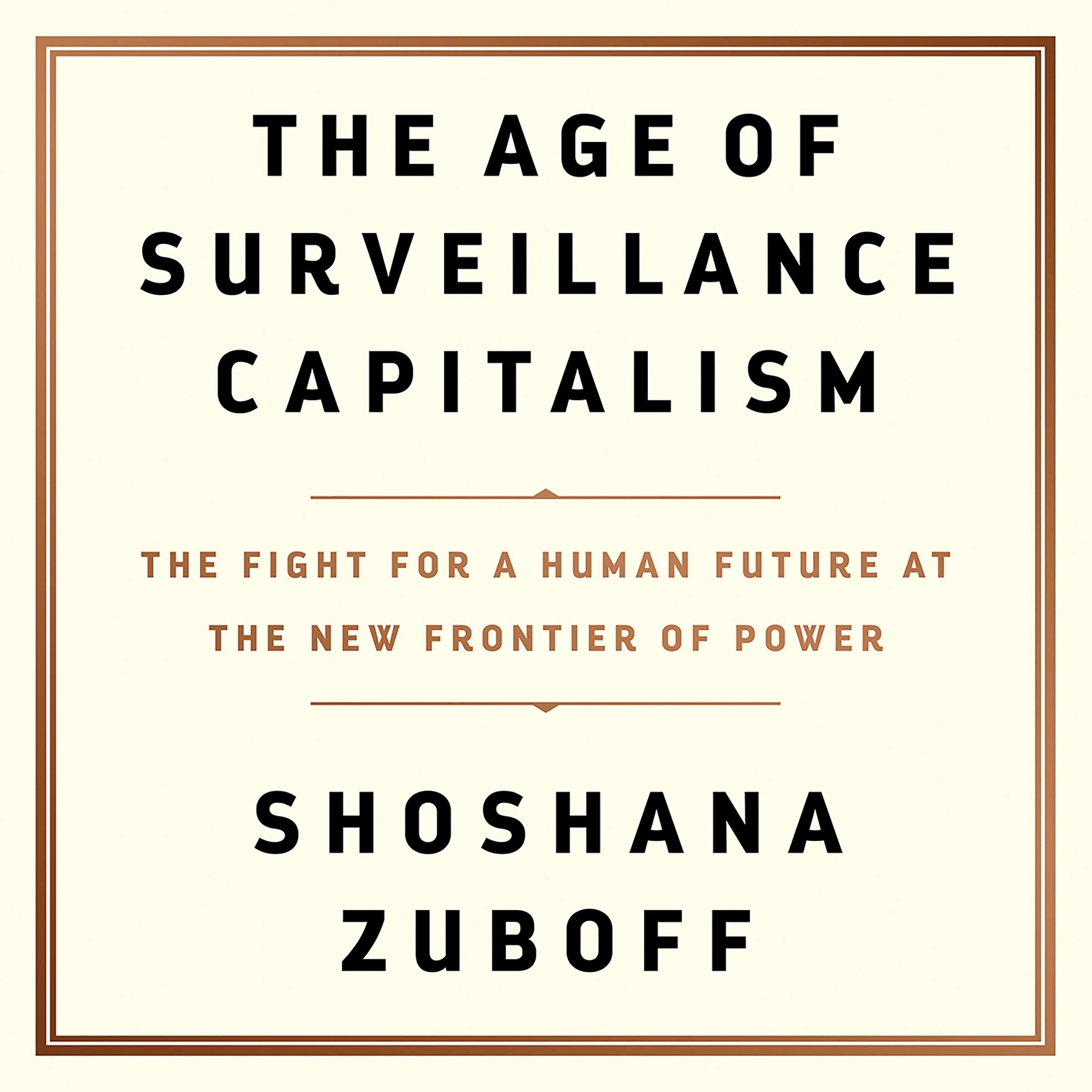 The Age Of Surveillance Capitalism: The Fight For A Human Future At The New Frontier Of Power