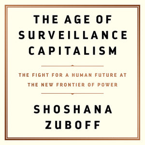 The Age Of Surveillance Capitalism: The Fight For A Human Future At The New Frontier Of Power