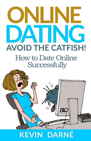 Online Dating Avoid The Catfish!: How To Date Online Successfully,Used