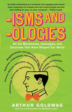 'Isms & 'Ologies: All The Movements, Ideologies And Doctrines That Have Shaped Our World