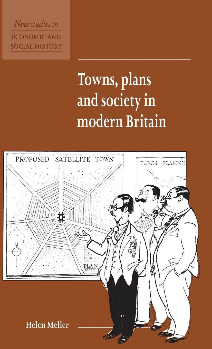 Towns, Plans and Society in Modern Britain (New Studies in Economic and Social History, Series Number 31),New
