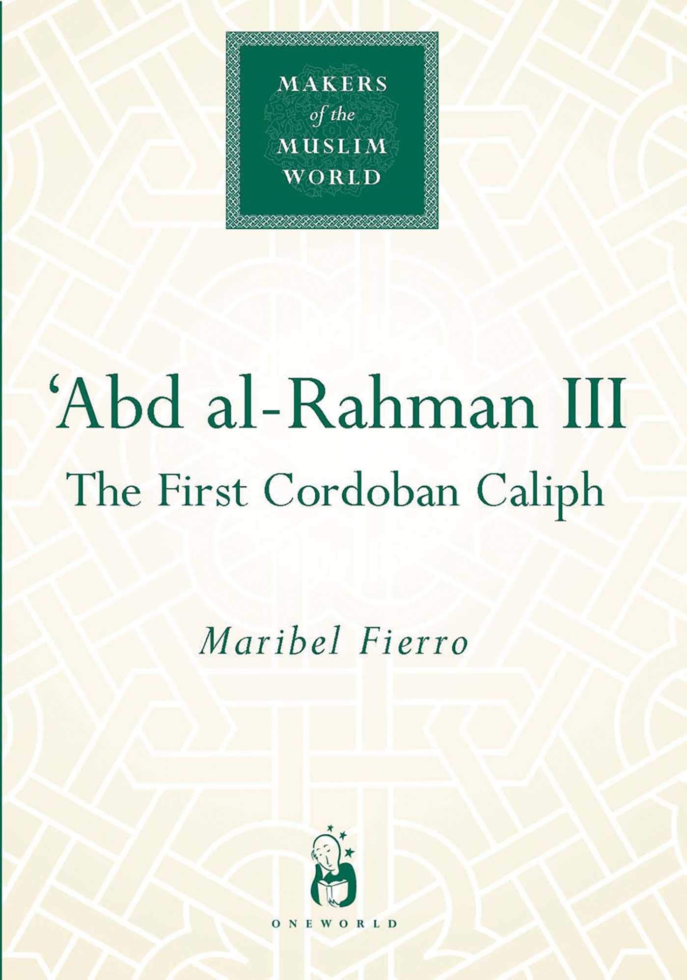 'Abd alRahman III: The First Cordoban Caliph (Makers of the Muslim World),Used