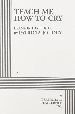Teach Me How to Cry. (Acting Edition for Theater Productions),New