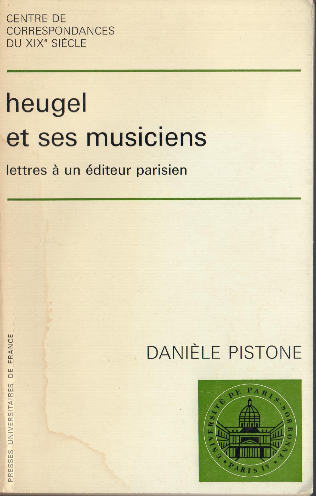 Heugel et ses musiciens: Lettres a un editeur parisien (Cahiers / Centre de Recherche, d'etude et d'edition de correspondances ,Used