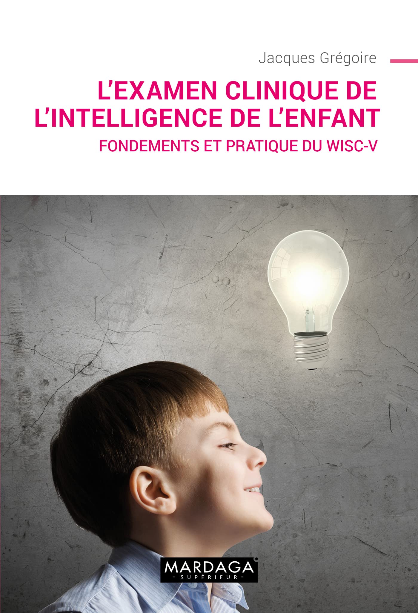 L'examen clinique de l'intelligence de l'enfant: Fondements et pratique du WiscV (French Edition),Used