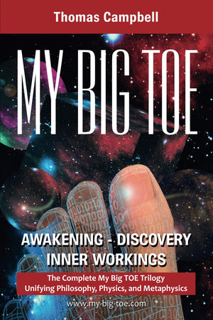 My Big Toe: A Trilogy Unifying Philosophy, Physics, and Metaphysics: Awakening, Discovery, Inner Workings,New