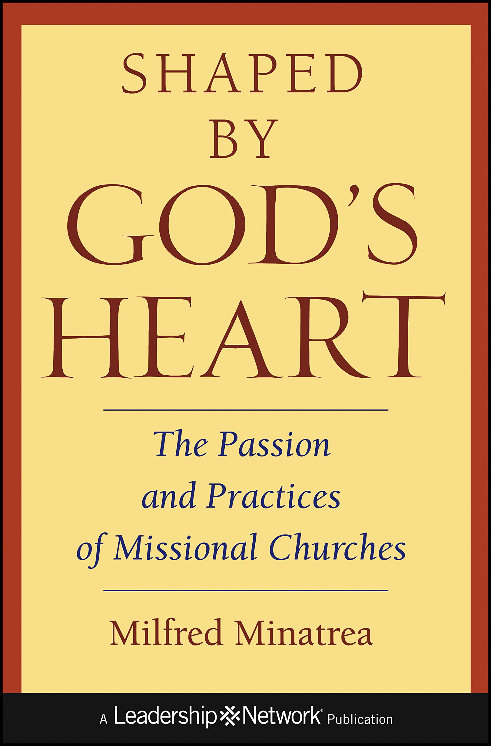 Shaped By God'S Heart: The Passion And Practices Of Missional Churches