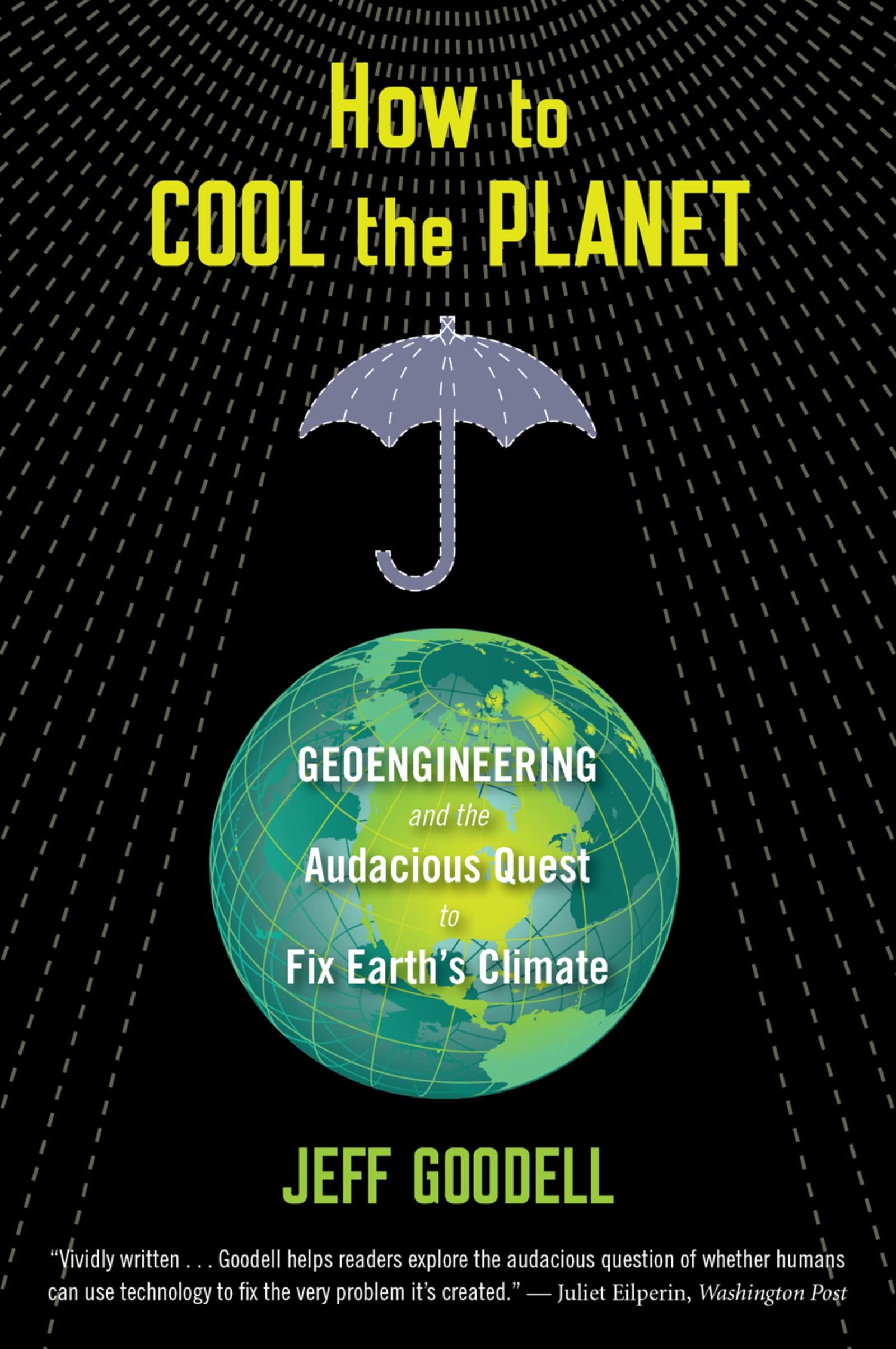 How To Cool The Planet: Geoengineering and the Audacious Quest to Fix Earth's Climate,Used