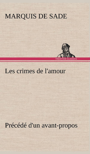 Les crimes de l'amour Prcd d'un avantpropos, suivi des ides sur les romans, de l'auteur des crimes de l'amour  Villeter,Used