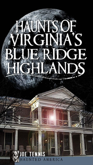 Haunts of Virginia's Blue Ridge Highlands (Haunted America),Used