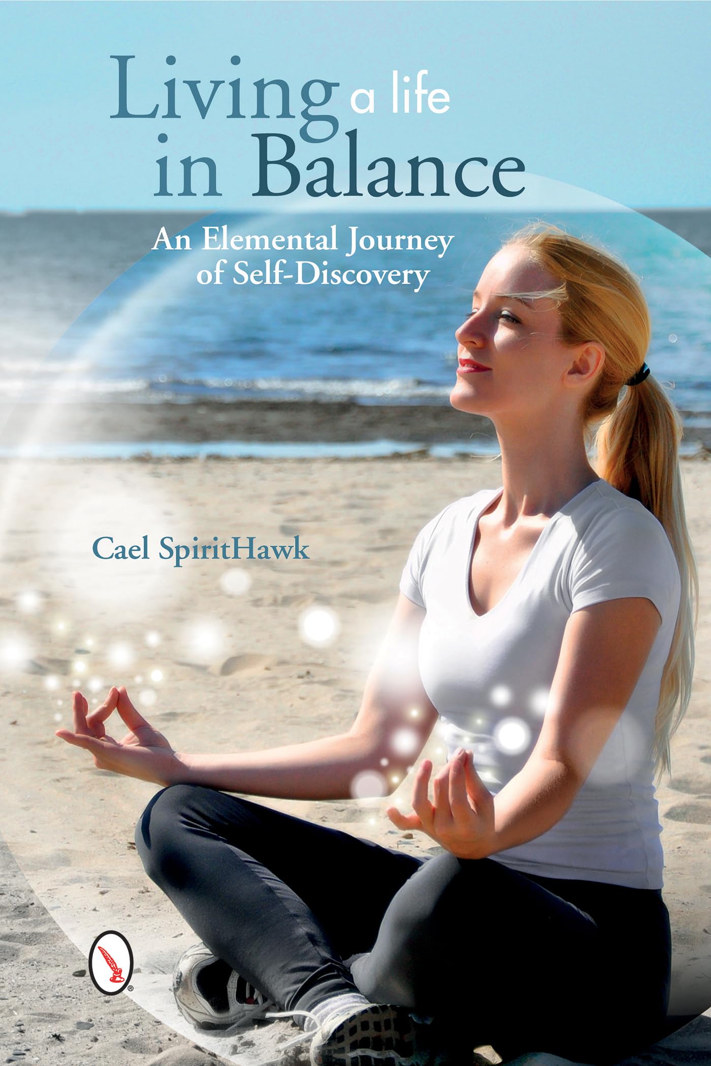 Living a Life in Balance: An Elemental Journey of SelfDiscovery,Used