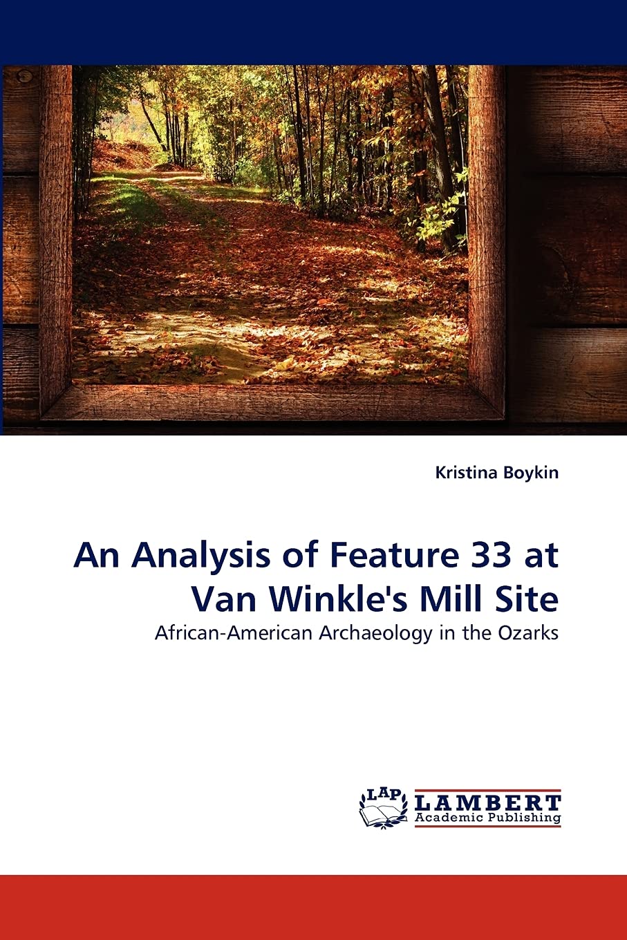 An Analysis of Feature 33 at Van Winkle's Mill Site: AfricanAmerican Archaeology in the Ozarks,Used