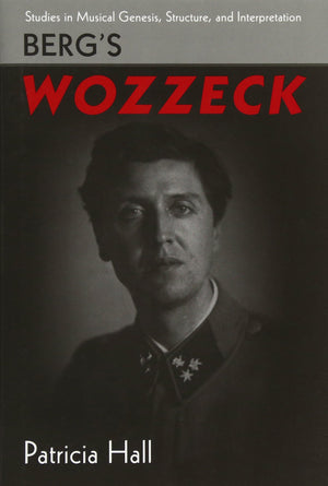 Berg'S Wozzeck (Studies In Musical Genesis, Structure, And Interpretation),New