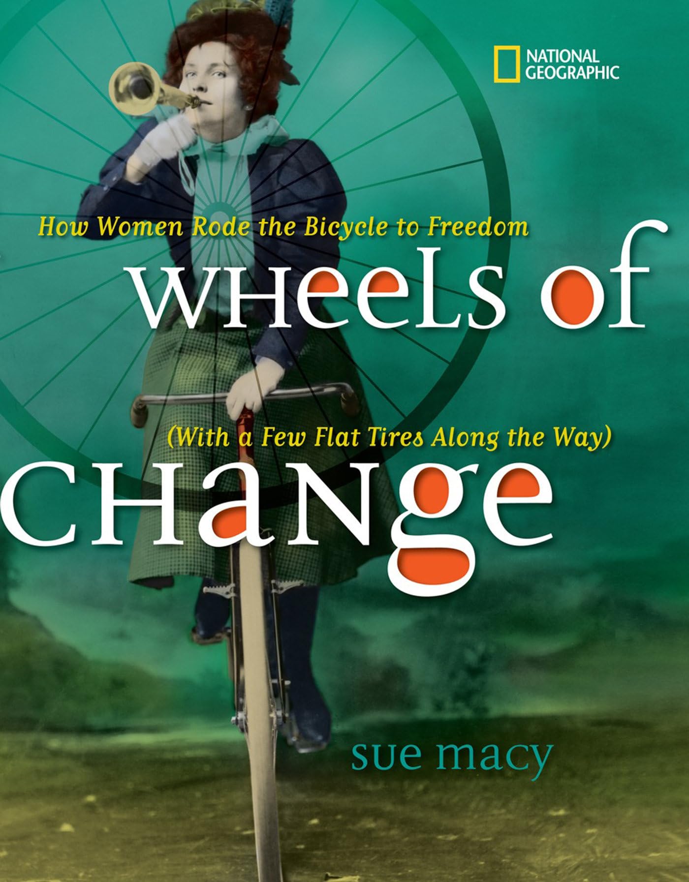Wheels of Change: How Women Rode the Bicycle to Freedom (With a Few Flat Tires Along the Way),Used