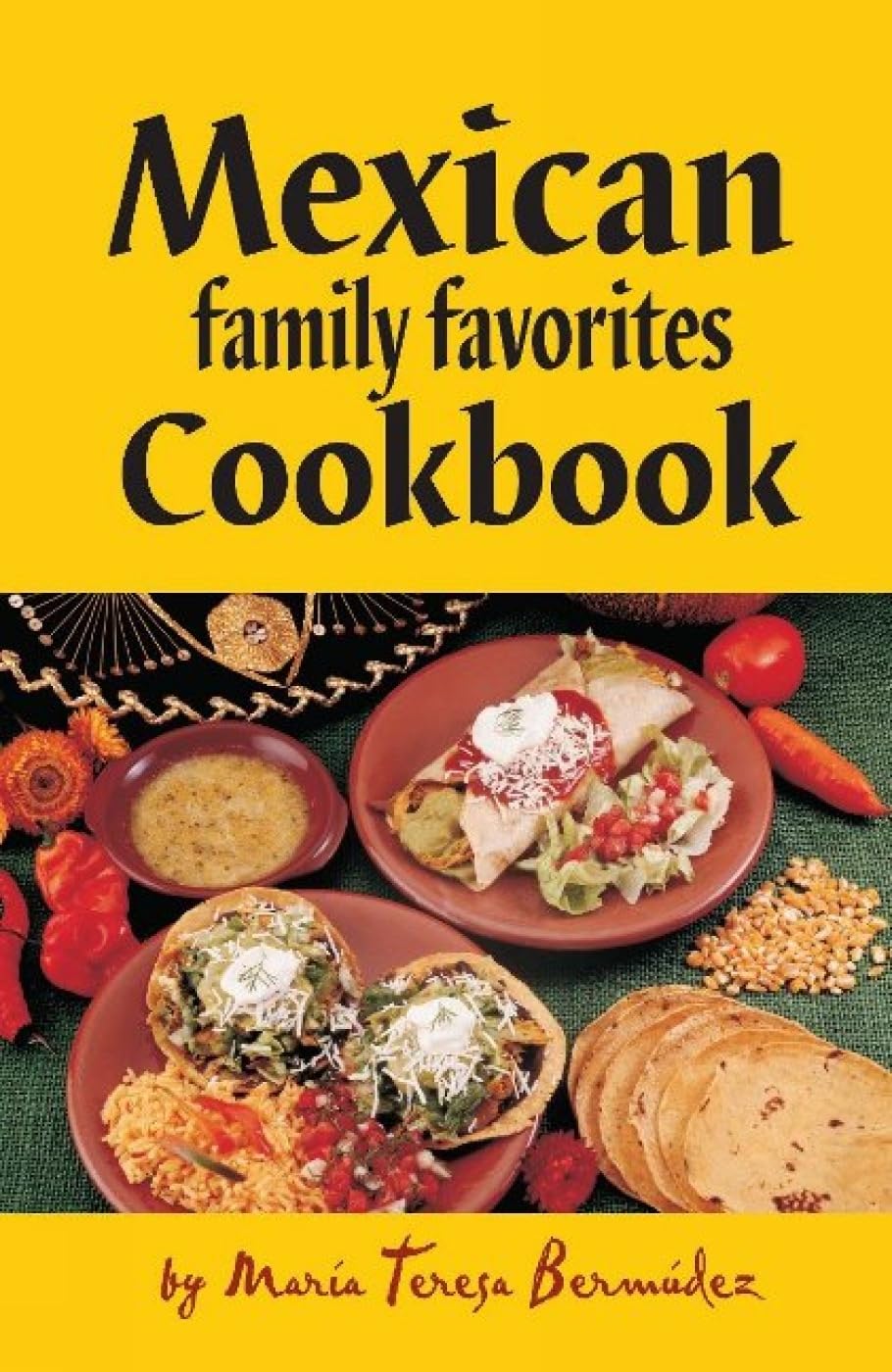 Mexican Family Favorites Cook Book By Maria Teresa Bermudez,New