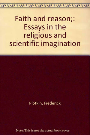 Faith and reason;: Essays in the religious and scientific imagination,Used