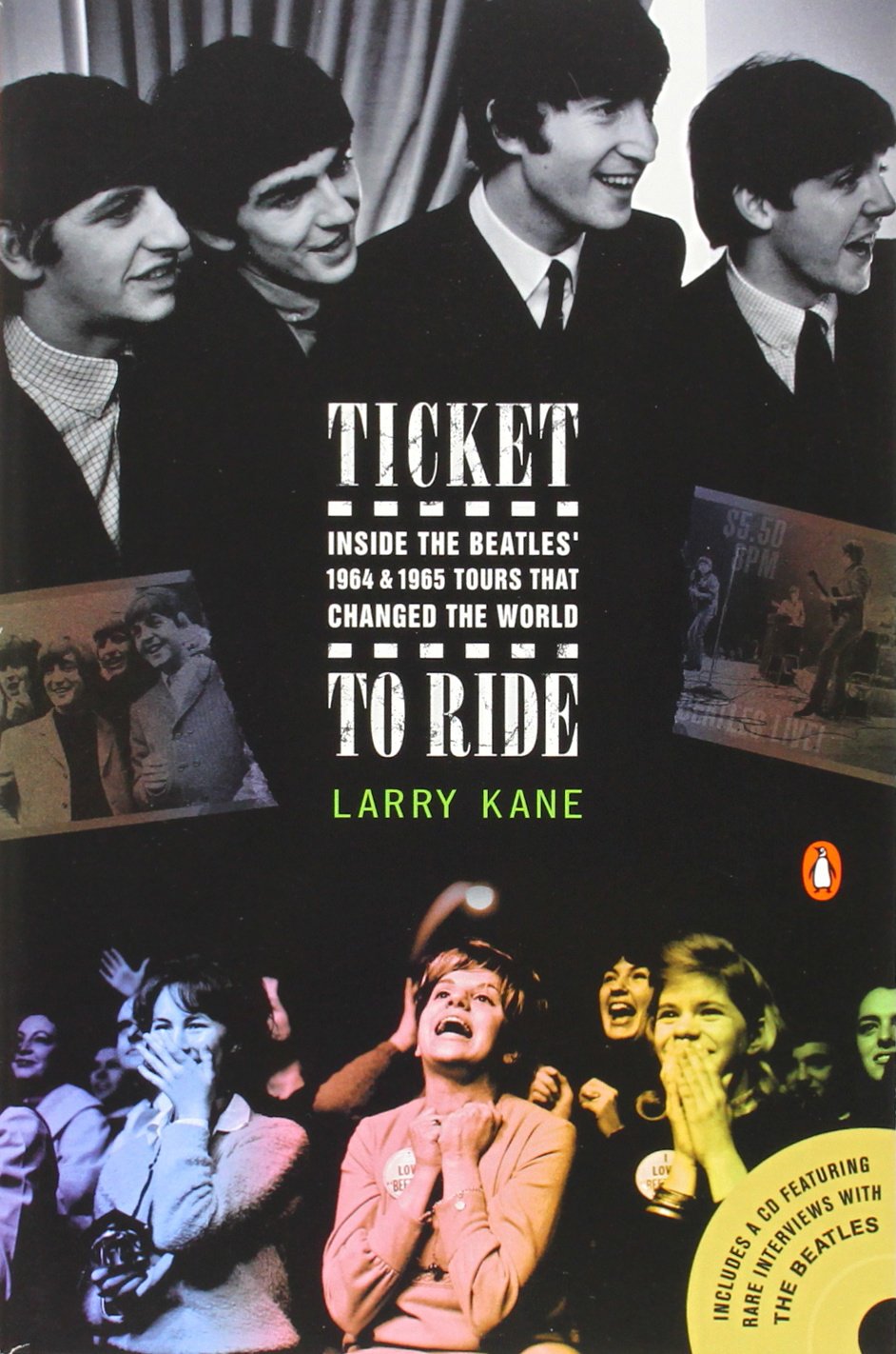 Ticket to Ride: Inside the Beatles' 1964 and 1965 Tours That Changed the World,New